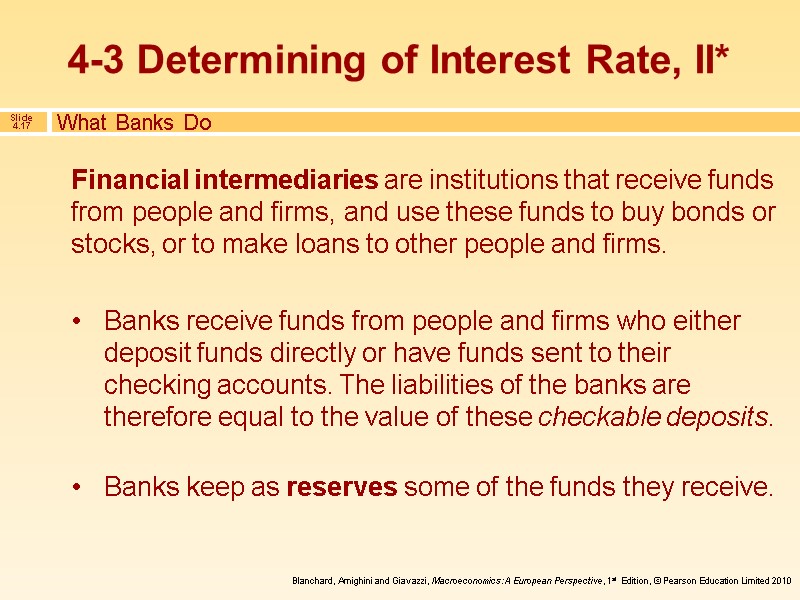 4-3 Determining of Interest Rate, II* Financial intermediaries are institutions that receive funds from
